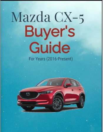 MAZDA CX-5 BUYERS GUIDE (2017-PRESENT)